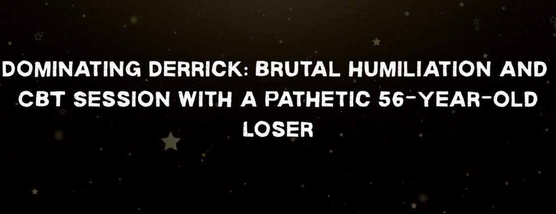 Dominating Derrick: Brutal Humiliation and CBT Session with a Pathetic 56-Year-Old Loser