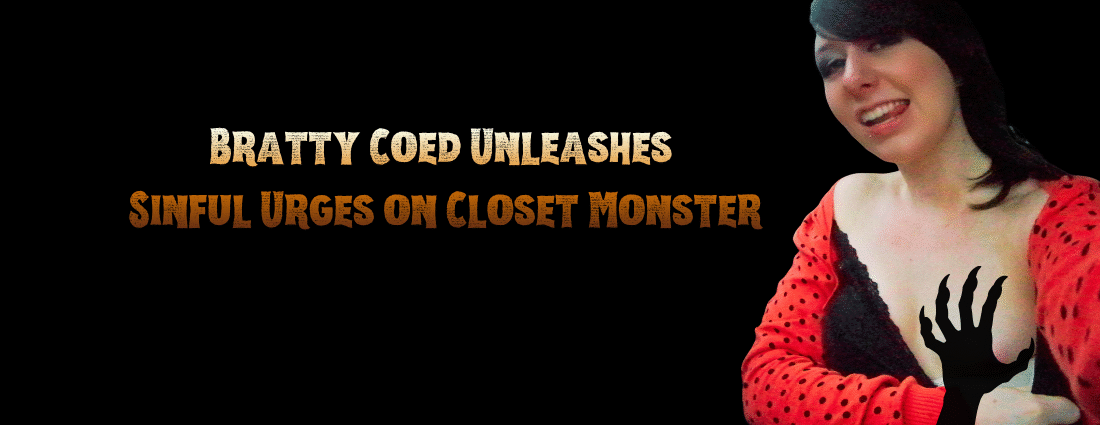 Bratty Coed Unleashes Sinful Urges on Closet Monster