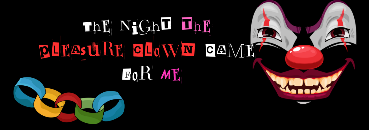 The Night the Pleasure Clown Came for Me