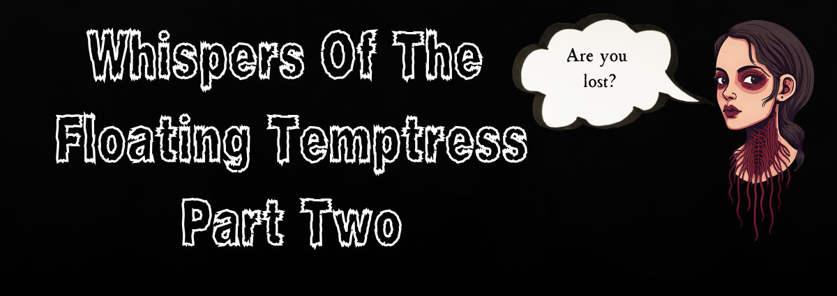 Whispers of the Floating Temptress Part 2