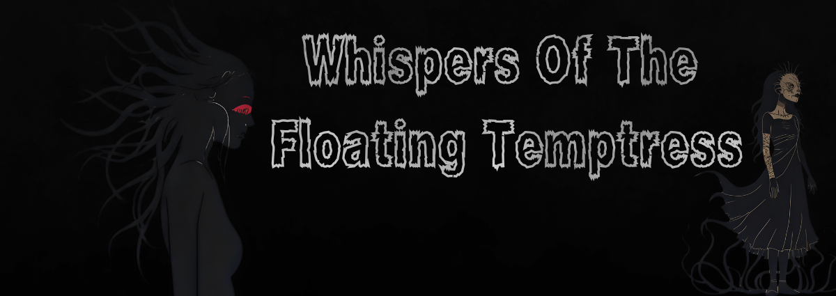 Whispers of the Floating Temptress Part 1